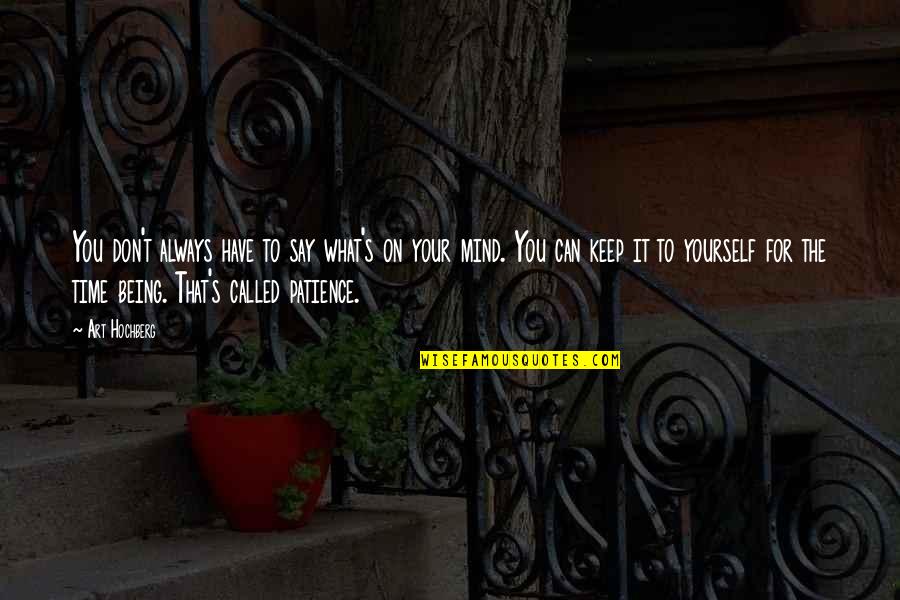 Being What You Say You Are Quotes By Art Hochberg: You don't always have to say what's on