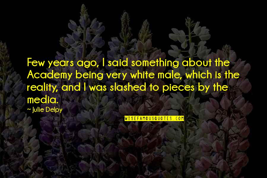 Being White Quotes By Julie Delpy: Few years ago, I said something about the Being White Quotes By Julie Delpy: Few years ago, I said something about the
