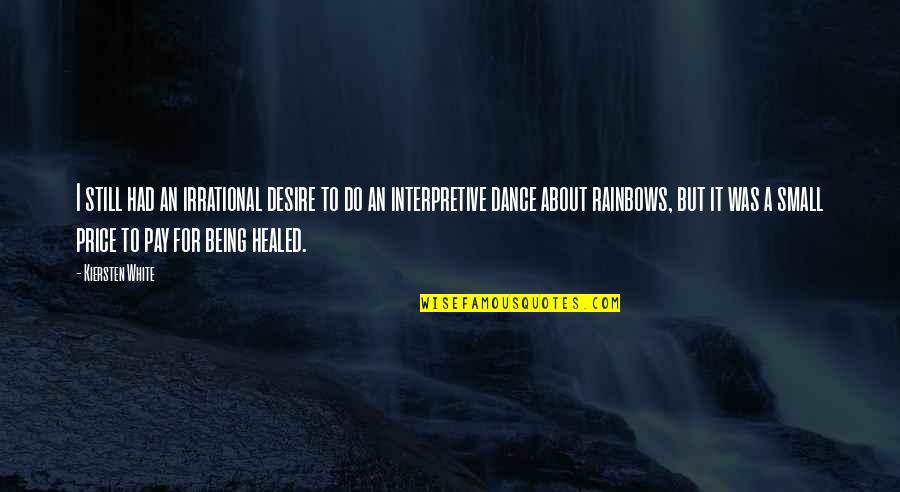 Being White Quotes By Kiersten White: I still had an irrational desire to do Being White Quotes By Kiersten White: I still had an irrational desire to do