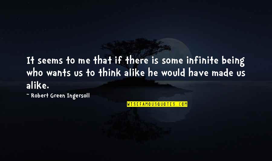 Being Who God Wants You To Be Quotes By Robert Green Ingersoll: It seems to me that if there is