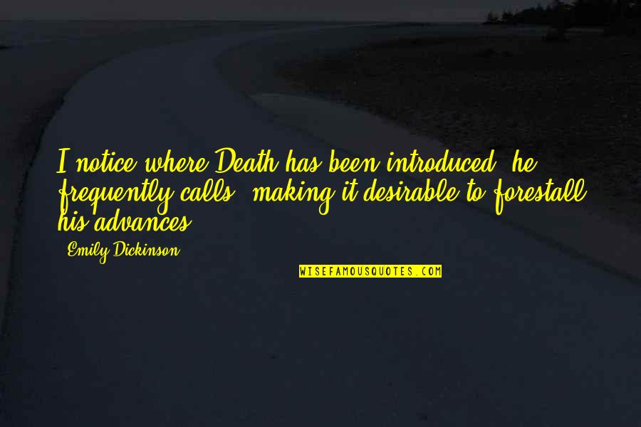 Being Who You Are And Not Caring Quotes By Emily Dickinson: I notice where Death has been introduced, he