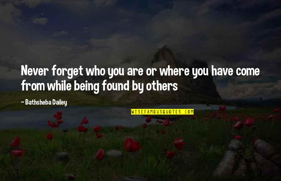 Being Who You Are Quotes By Bathsheba Dailey: Never forget who you are or where you