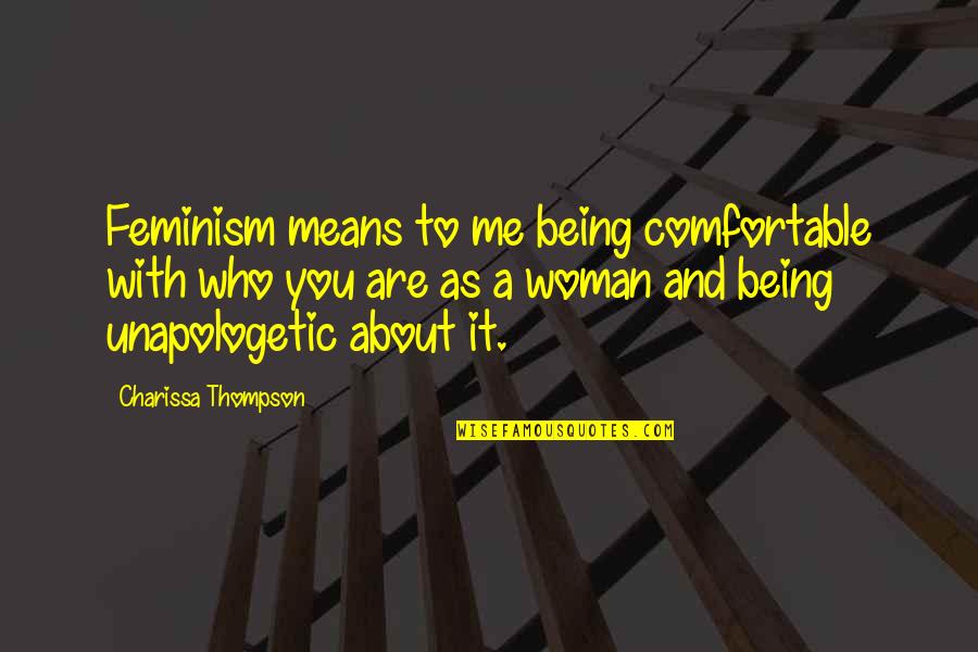 Being Who You Are Quotes By Charissa Thompson: Feminism means to me being comfortable with who
