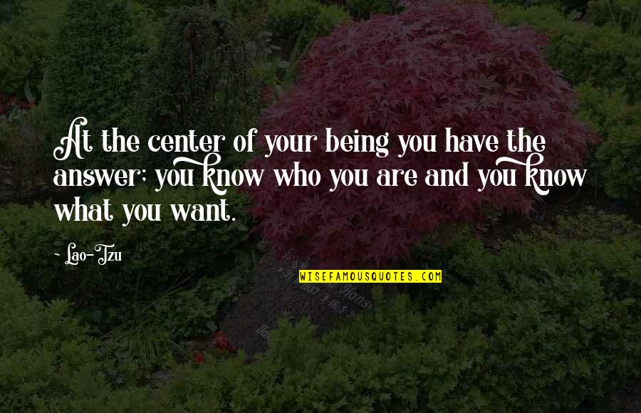 Being Who You Are Quotes By Lao-Tzu: At the center of your being you have