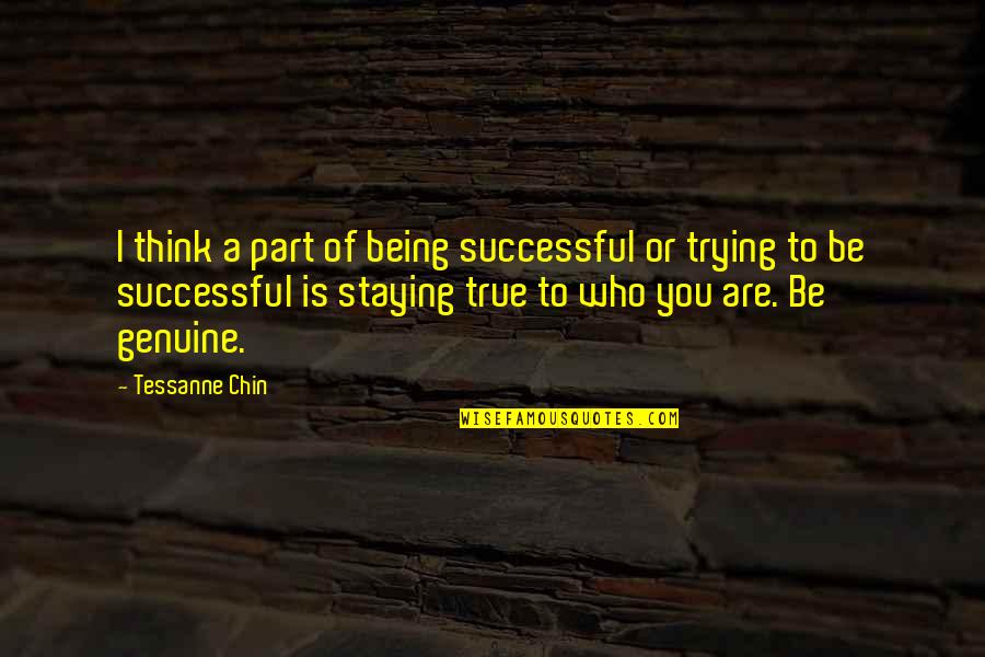 Being Who You Are Quotes By Tessanne Chin: I think a part of being successful or