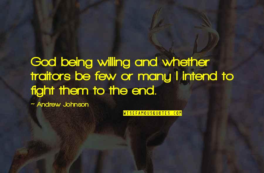Being Willing Quotes By Andrew Johnson: God being willing and whether traitors be few