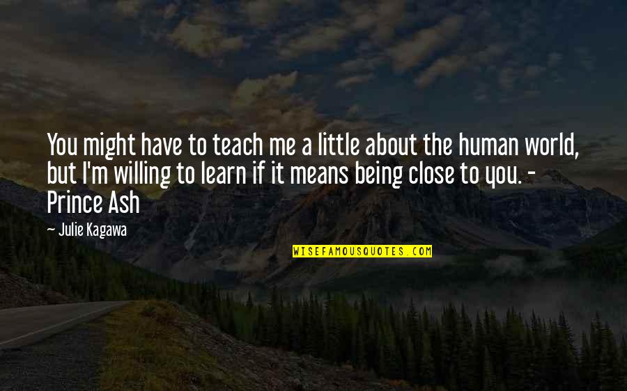 Being Willing Quotes By Julie Kagawa: You might have to teach me a little Being Willing Quotes By Julie Kagawa: You might have to teach me a little