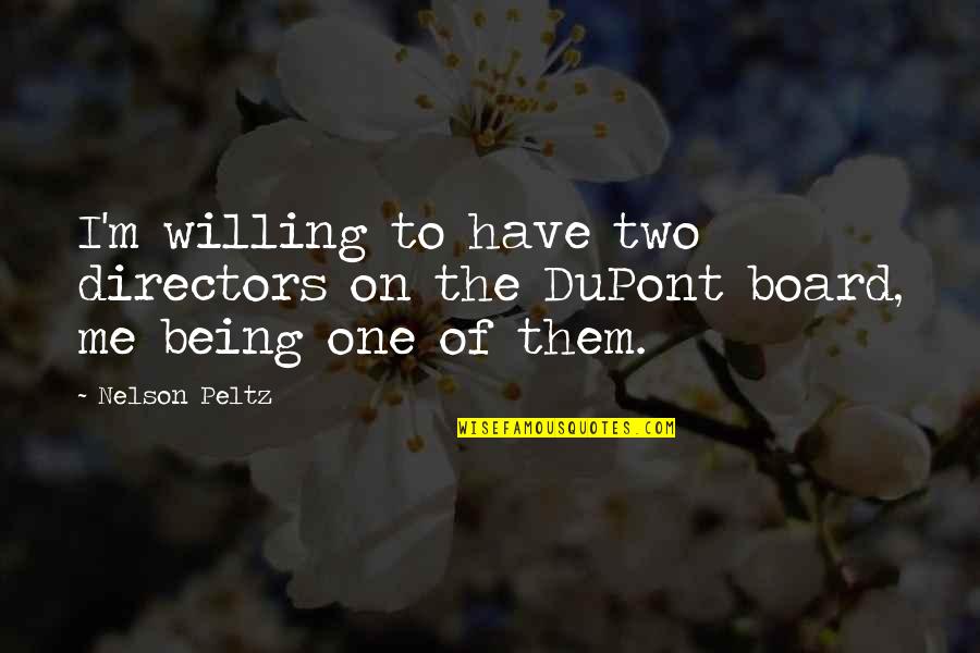 Being Willing Quotes By Nelson Peltz: I'm willing to have two directors on the
