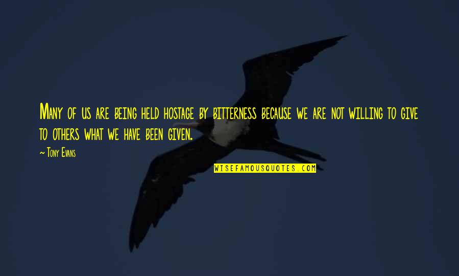 Being Willing Quotes By Tony Evans: Many of us are being held hostage by Being Willing Quotes By Tony Evans: Many of us are being held hostage by
