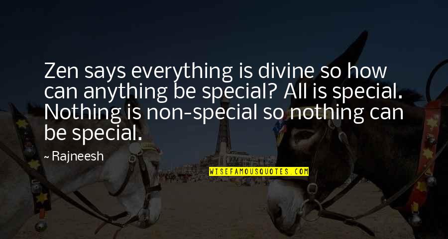 Being Wise And Young Quotes By Rajneesh: Zen says everything is divine so how can