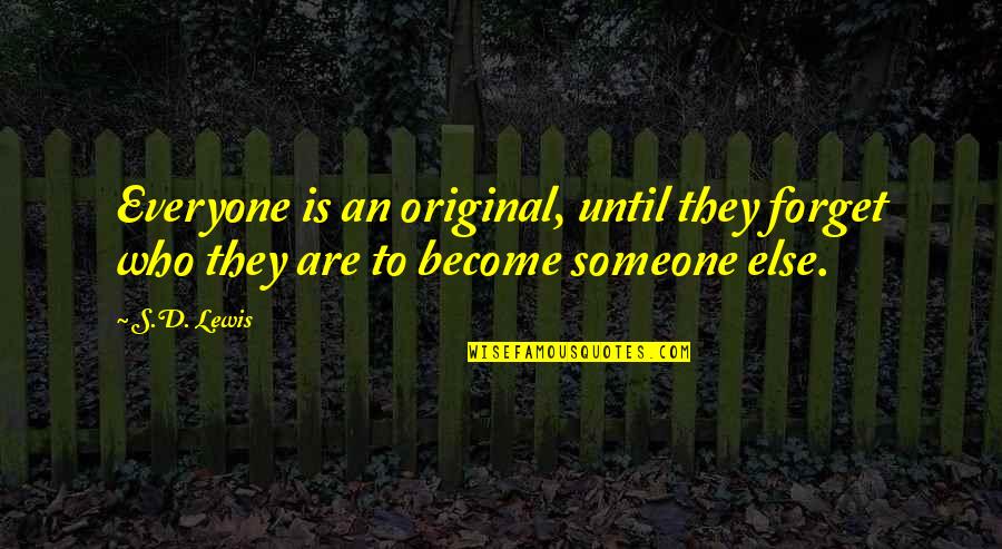 Being Wise And Young Quotes By S.D. Lewis: Everyone is an original, until they forget who