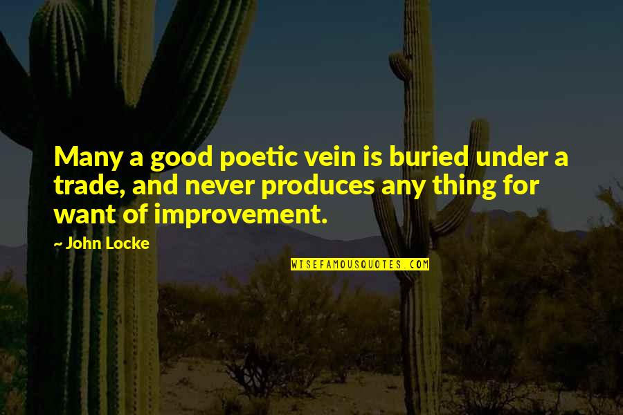 Being Wise Beyond Your Years Quotes By John Locke: Many a good poetic vein is buried under