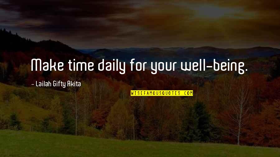 Being Wise In Love Quotes By Lailah Gifty Akita: Make time daily for your well-being.