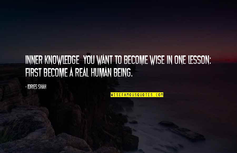 Being Wise Quotes By Idries Shah: Inner Knowledge You want to become wise in