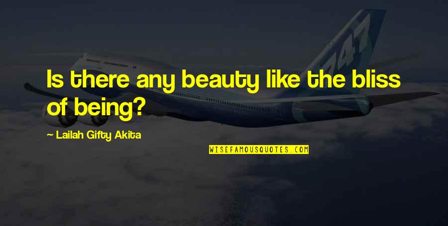 Being Wise Quotes By Lailah Gifty Akita: Is there any beauty like the bliss of