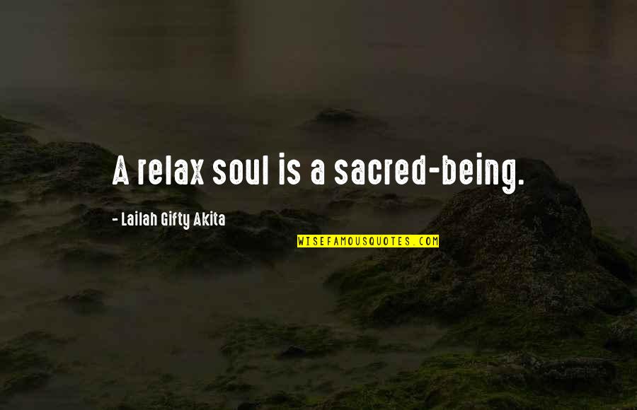 Being Wise Quotes By Lailah Gifty Akita: A relax soul is a sacred-being.