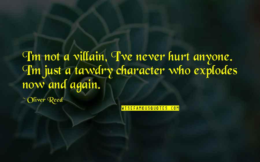 Being Wise Tumblr Quotes By Oliver Reed: I'm not a villain, I've never hurt anyone.