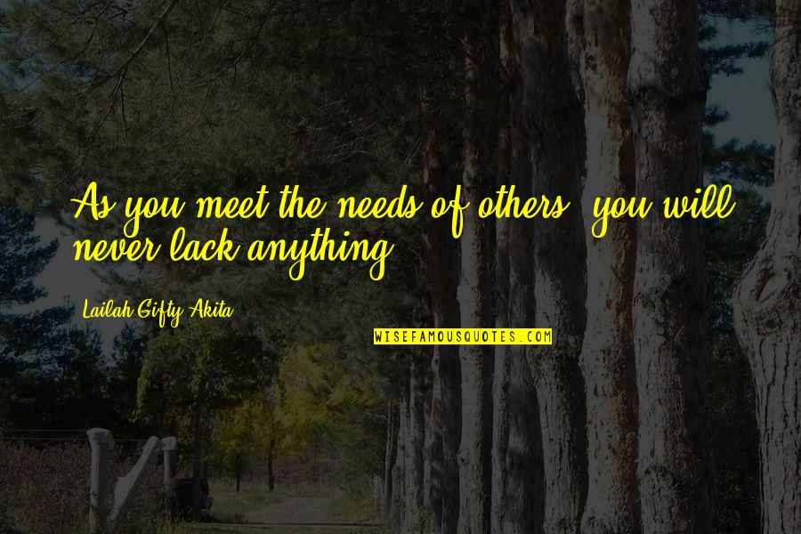 Being Wise With Money Quotes By Lailah Gifty Akita: As you meet the needs of others, you