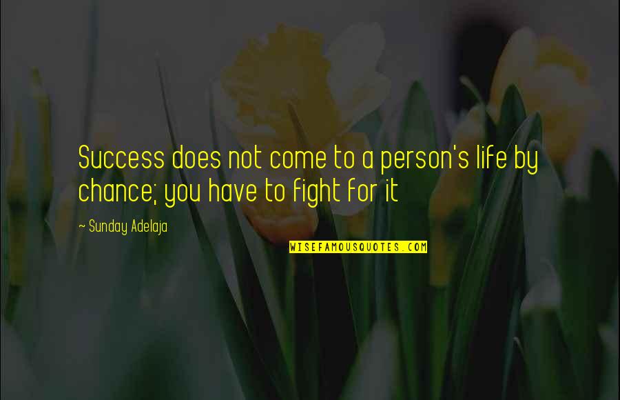 Being With Someone Who Doesn't Care Quotes By Sunday Adelaja: Success does not come to a person's life