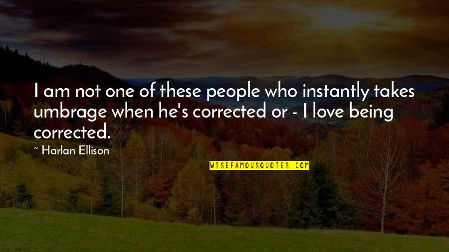 Being With The One You Love Quotes By Harlan Ellison: I am not one of these people who