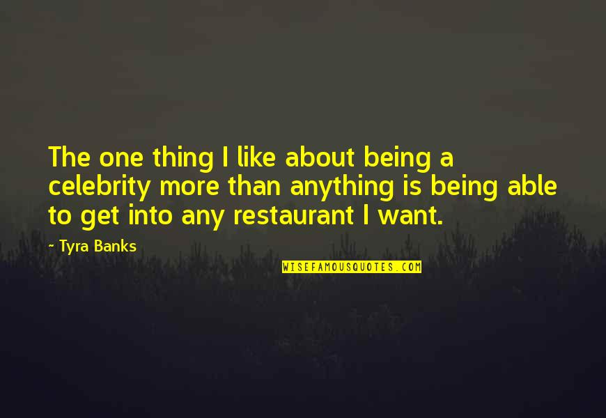 Being With The One You Want Quotes By Tyra Banks: The one thing I like about being a