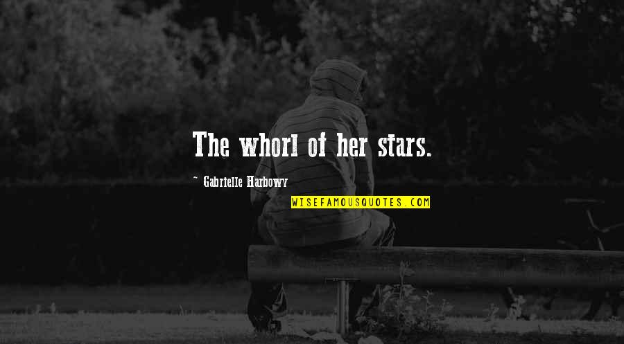 Being With You Tonight Quotes By Gabrielle Harbowy: The whorl of her stars.