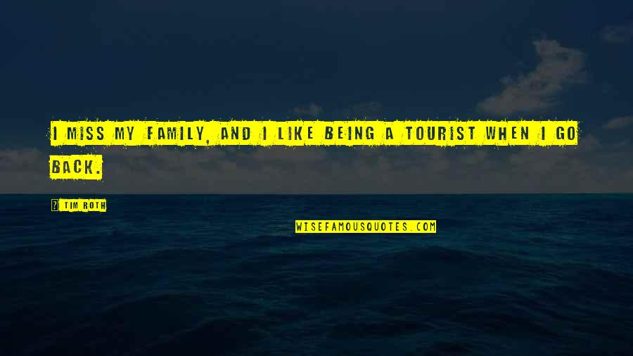 Being With Your Family Quotes By Tim Roth: I miss my family, and I like being