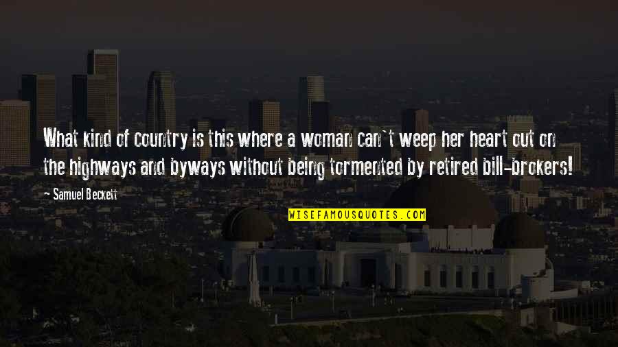 Being Woman Quotes By Samuel Beckett: What kind of country is this where a