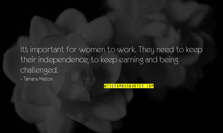 Being Women Quotes By Tamara Mellon: It's important for women to work. They need