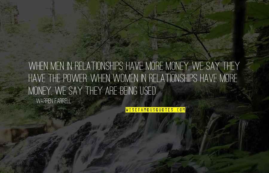 Being Women Quotes By Warren Farrell: When men in relationships have more money, we