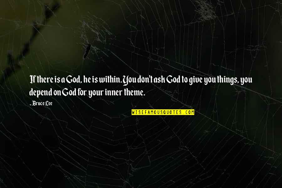 Being Worshipped Quotes By Bruce Lee: If there is a God, he is within. Being Worshipped Quotes By Bruce Lee: If there is a God, he is within.
