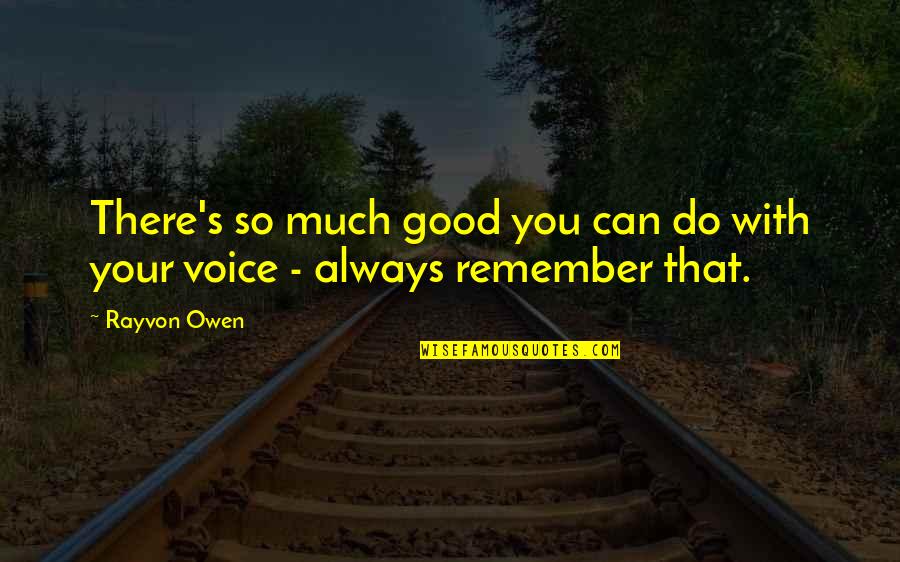 Being Worshipped Quotes By Rayvon Owen: There's so much good you can do with