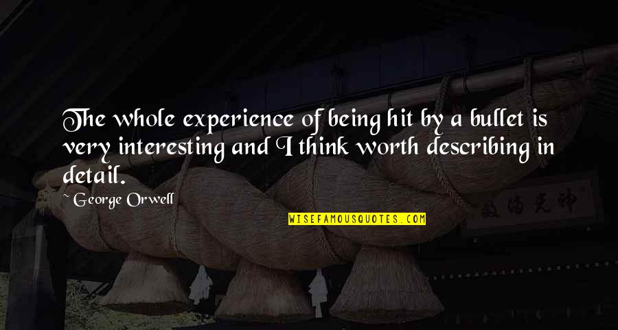 Being Worth So Much More Quotes By George Orwell: The whole experience of being hit by a