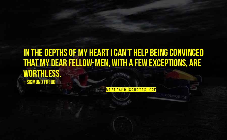 Being Worthless Quotes By Sigmund Freud: In the depths of my heart I can't Being Worthless Quotes By Sigmund Freud: In the depths of my heart I can't