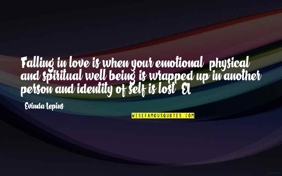 Being Wrapped In Love Quotes By Evinda Lepins: Falling in love is when your emotional, physical Being Wrapped In Love Quotes By Evinda Lepins: Falling in love is when your emotional, physical