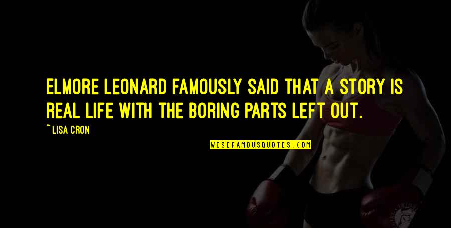 Being Wrong For Someone Quotes By Lisa Cron: Elmore Leonard famously said that a story is