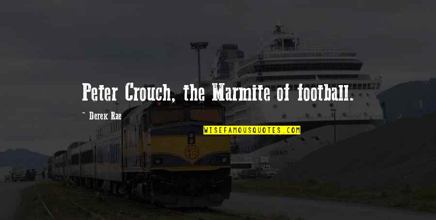 Being Wronged By Friends Quotes By Derek Rae: Peter Crouch, the Marmite of football.