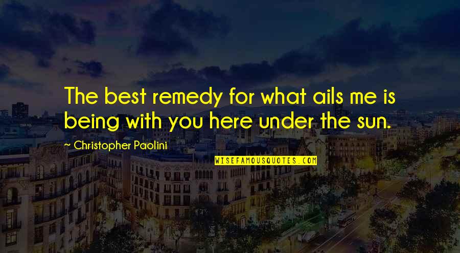 Being You Best Quotes By Christopher Paolini: The best remedy for what ails me is