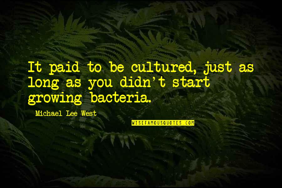 Being You Quotes Quotes By Michael Lee West: It paid to be cultured, just as long