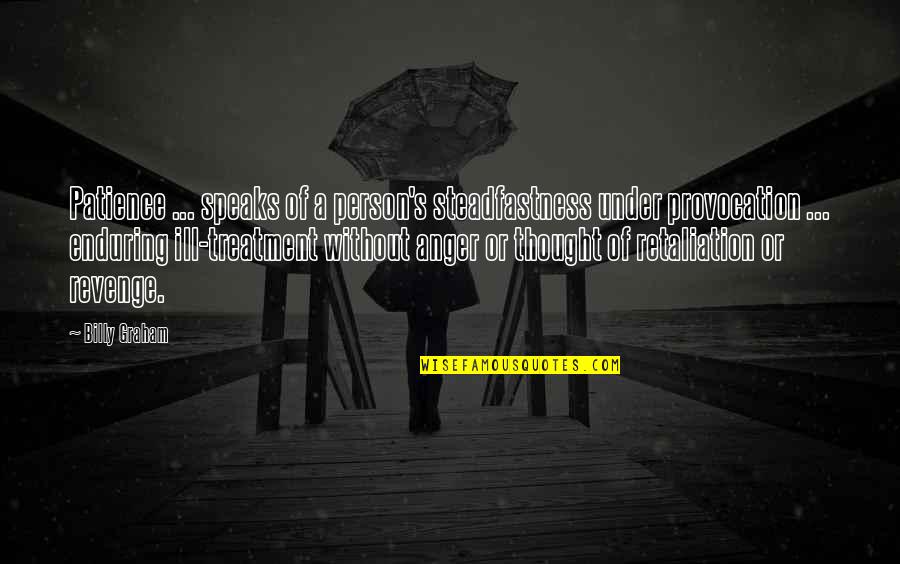 Being Young And Ambitious Quotes By Billy Graham: Patience ... speaks of a person's steadfastness under