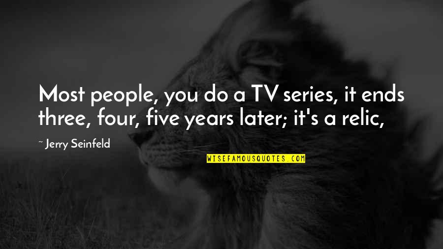 Being Young And Dumb Quotes By Jerry Seinfeld: Most people, you do a TV series, it Being Young And Dumb Quotes By Jerry Seinfeld: Most people, you do a TV series, it