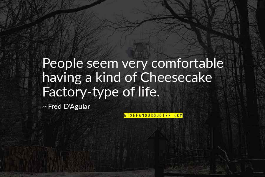 Being Young And Growing Up Quotes By Fred D'Aguiar: People seem very comfortable having a kind of