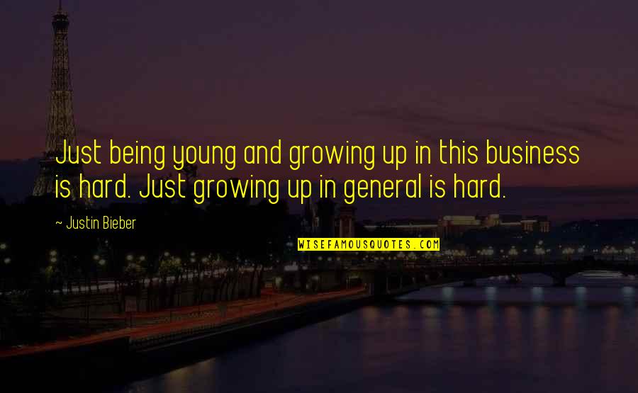 Being Young And Growing Up Quotes By Justin Bieber: Just being young and growing up in this