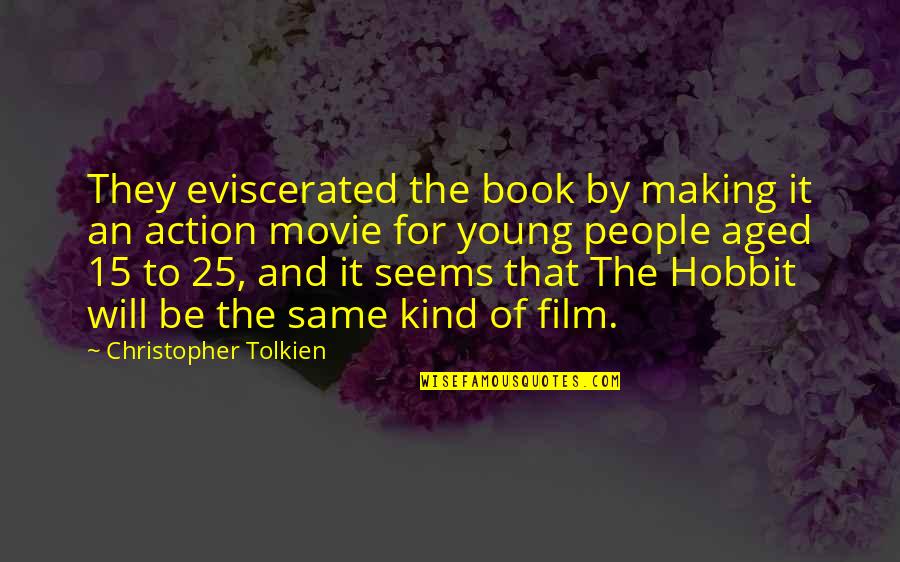 Being Young And Successful Quotes By Christopher Tolkien: They eviscerated the book by making it an