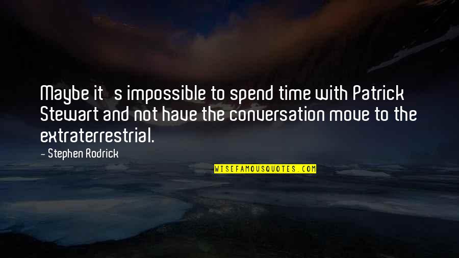 Being Young And Traveling Quotes By Stephen Rodrick: Maybe it's impossible to spend time with Patrick