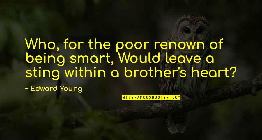Being Young At Heart Quotes By Edward Young: Who, for the poor renown of being smart,