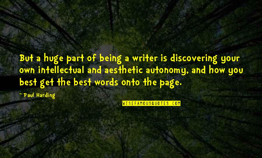 Being Your Best Quotes By Paul Harding: But a huge part of being a writer