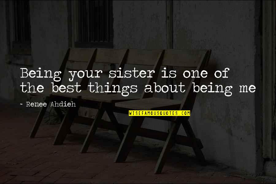 Being Your Best Quotes By Renee Ahdieh: Being your sister is one of the best