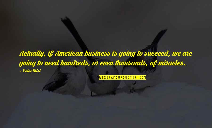 Being Your Crazy Self Quotes By Peter Thiel: Actually, if American business is going to succeed,