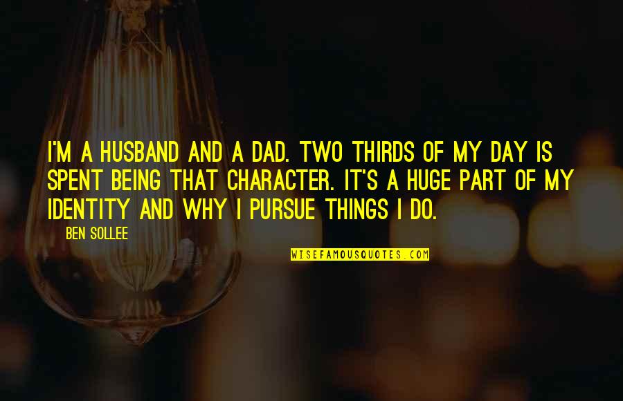 Being Your Husband Quotes By Ben Sollee: I'm a husband and a dad. Two thirds